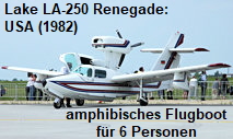 Lake LA-250 Renegade: amphibisches Flugboot für 6 Personen