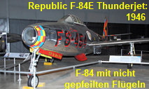 Republic F-84E Thunderjet: Die Republic F-84 Thunderjet wurde gegen Ende des Zweiten Weltkrieges als strahlgetriebenes Jagdflugzeug für die Luftwaffe der USA konstruiert