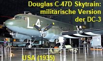 Douglas C-47D Skytrain: militärische Version der zivilen Douglas DC-3 der Douglas Aircraft Company von 1935