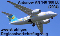 Antonow AN 148-100 B:  zweistrahliges Regionalverkehrsflugzeug des ukrainischen Flugzeughersteller Antonow