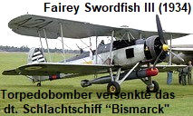 Fairey Swordfish III: Mit diesen veralteten Machinen und dem darunter hängenden Torpedo Mk.12 beschädigten die Briten das deutsche Schlachtschiff "Bismarck" schwer. Danach wurde die manövrierunfähige Bismarck von mehreren engl. Schiffen versenkt