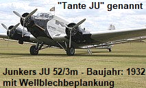 Junkers JU 52/3m: mit Wellblechbeplankung - Baujahr: 1932 - Tante JU genannt