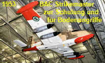 BAC Strikemaster - British Aircraft Corporation: Weiterentwicklung der Jet Provost für Schulung u. Bodenangriffe