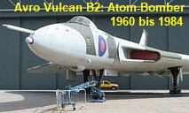 Avro Vulcan B2: schwerer britischer Langstrecken-Düsenbomber von 1960 bis 1984