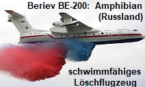 Beriev BE-200: schwimmfähiges Löschflugzeug, bzw. Amphibian neuester Bauart