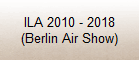 ILA 2010 - 2018
(Berlin Air Show)